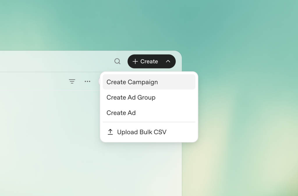 Official OpenAI Ads Manager Create menu listing Create Campaign, Create Ad Group, Create Ad and Upload Bulk CSV.